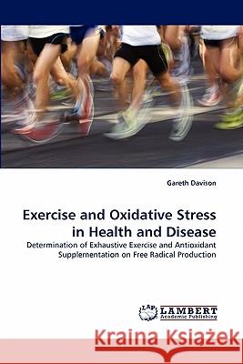 Exercise and Oxidative Stress in Health and Disease  9783843357838 LAP Lambert Academic Publishing AG & Co KG