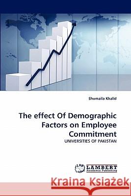 The effect Of Demographic Factors on Employee Commitment Khalid, Shumaila 9783843357951