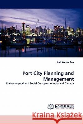 Port City Planning and Management Anil Kumar Roy 9783843357982