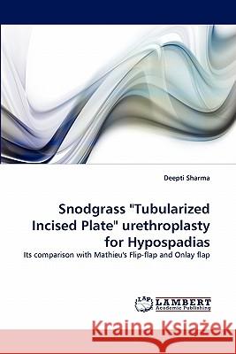 Snodgrass Tubularized Incised Plate Urethroplasty for Hypospadias Deepti Sharma 9783843358194
