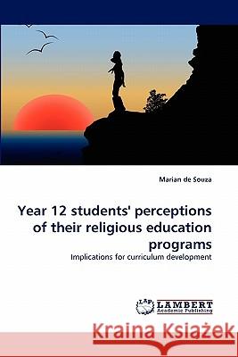 Year 12 students' perceptions of their religious education programs Marian de Souza 9783843358460