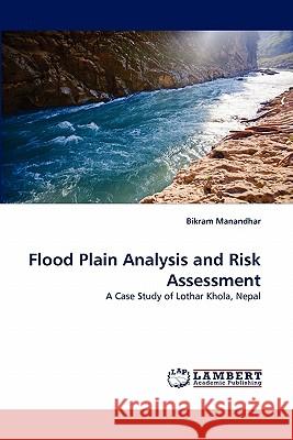 Flood Plain Analysis and Risk Assessment  9783843358477 LAP Lambert Academic Publishing AG & Co KG