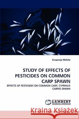 Study of Effects of Pesticides on Common Carp Spawn  9783843358538 LAP Lambert Academic Publishing AG & Co KG