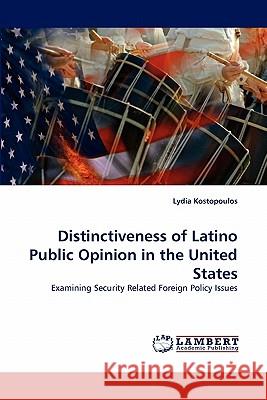 Distinctiveness of Latino Public Opinion in the United States Lydia Kostopoulos 9783843358798