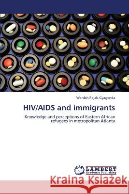 HIV/AIDS and immigrants Rajab-Gyagenda Wardah 9783843359146 LAP Lambert Academic Publishing