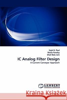 IC Analog Filter Design Sajal K Paul, Neeta Pandey, Shail Bala Jain 9783843360074