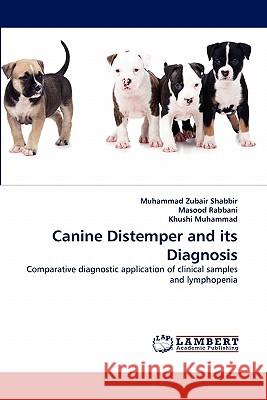 Canine Distemper and its Diagnosis Shabbir, Muhammad Zubair 9783843360081