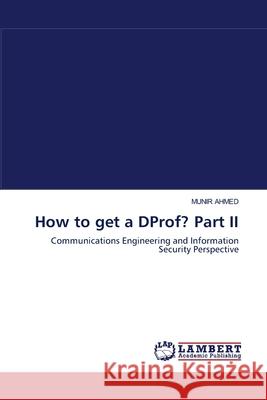 How to get a DProf? Part II Ahmed, Munir 9783843361316