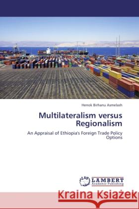 Multilateralism versus Regionalism Asmelash, Henok Birhanu 9783843363549