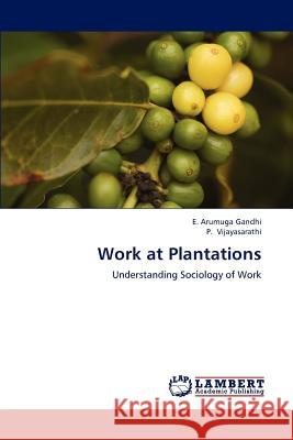 Work at Plantations E. Arumuga Gandhi P. Vijayasarathi 9783843363983 LAP Lambert Academic Publishing