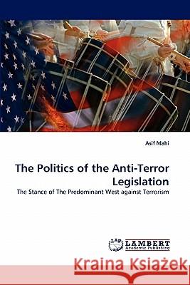 The Politics of the Anti-Terror Legislation  9783843364157 LAP Lambert Academic Publishing AG & Co KG