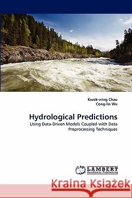 Hydrological Predictions Kwok-Wing Chau, Cong-Lin Wu 9783843364461 LAP Lambert Academic Publishing