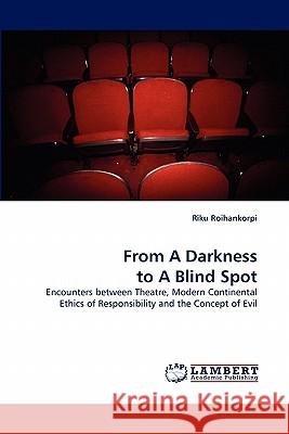 From A Darkness to A Blind Spot Roihankorpi, Riku 9783843364508