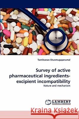 Survey of active pharmaceutical ingredients-excipient incompatibility Shunmugaperumal, Tamilvanan 9783843364935