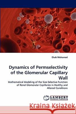 Dynamics of Permselectivity of the Glomerular Capillary Wall Ehab Mohamed 9783843365390