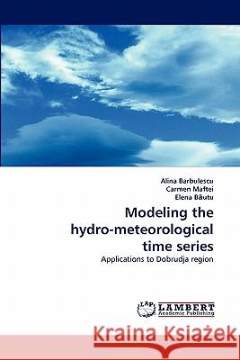 Modeling the hydro-meteorological time series Barbulescu, Alina 9783843365789