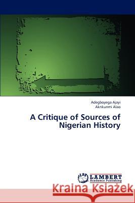 A Critique of Sources of Nigerian History Ajayi Adegboyega, Alao Aknkunmi 9783843365802