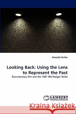Looking Back: Using the Lens to Represent the Past Fortier, Amanda 9783843367363