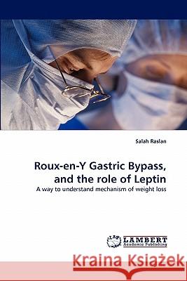 Roux-en-Y Gastric Bypass, and the role of Leptin Raslan, Salah 9783843367615 LAP Lambert Academic Publishing AG & Co KG