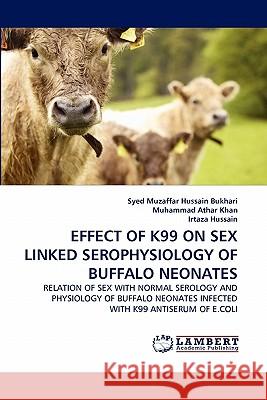 Effect of K99 on Sex Linked Serophysiology of Buffalo Neonates  9783843367646 LAP Lambert Academic Publishing AG & Co KG