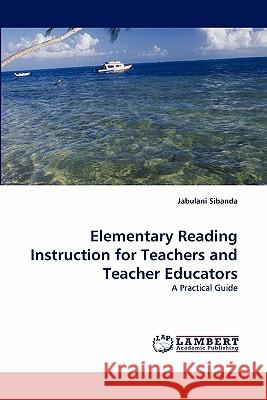 Elementary Reading Instruction for Teachers and Teacher Educators  9783843367967 LAP Lambert Academic Publishing AG & Co KG