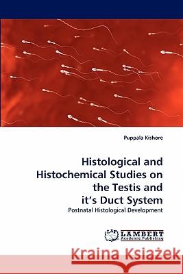 Histological and Histochemical Studies on the Testis and it's Duct System Kishore, Puppala 9783843368155 LAP Lambert Academic Publishing AG & Co KG
