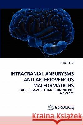 Intracranial Aneurysms and Arteriovenous Malformations  9783843369800 LAP Lambert Academic Publishing AG & Co KG
