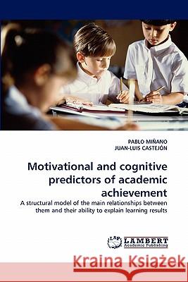 Motivational and cognitive predictors of academic achievement Miñano, Pablo 9783843369886