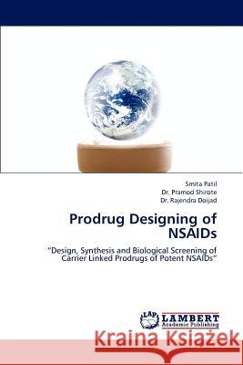 Prodrug Designing of NSAIDS Smita Patil Dr Pramod Shirote Dr Rajendra Doijad 9783843370578