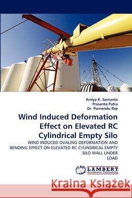 Wind Induced Deformation Effect on Elevated Rc Cylindrical Empty Silo  9783843371490 LAP Lambert Academic Publishing AG & Co KG