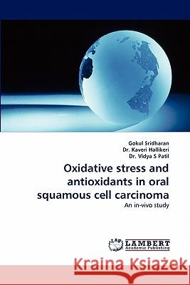 Oxidative stress and antioxidants in oral squamous cell carcinoma Sridharan, Gokul 9783843371711