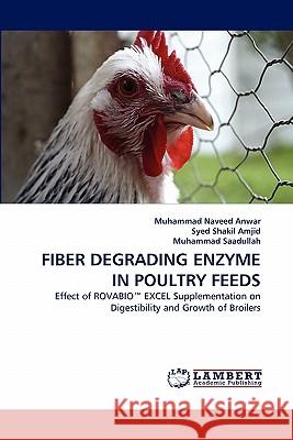 Fiber Degrading Enzyme in Poultry Feeds  9783843372053 LAP Lambert Academic Publishing AG & Co KG