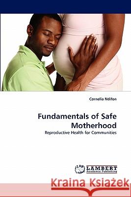 Fundamentals of Safe Motherhood  9783843372640 LAP Lambert Academic Publishing AG & Co KG