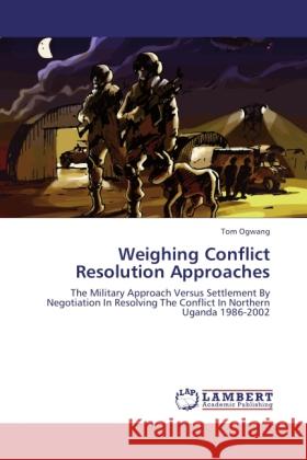 Weighing Conflict Resolution Approaches Ogwang, Tom 9783843372817 LAP Lambert Academic Publishing