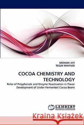Cocoa Chemistry and Technology Misnawi Jati, Teguh Wahyudi 9783843372848 LAP Lambert Academic Publishing