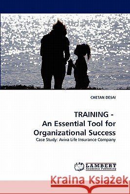 TRAINING - An Essential Tool for Organizational Success Desai, Chetan 9783843373074