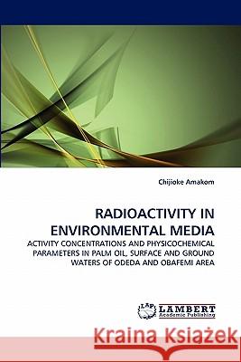 Radioactivity in Environmental Media  9783843373388 LAP Lambert Academic Publishing AG & Co KG