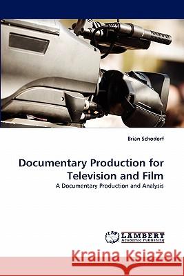 Documentary Production for Television and Film  9783843373487 LAP Lambert Academic Publishing AG & Co KG