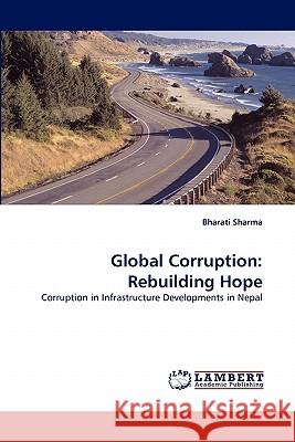 Global Corruption: Rebuilding Hope Bharati Sharma 9783843374095