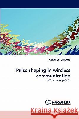 Pulse shaping in wireless communication Ankur Singh Kang 9783843374712