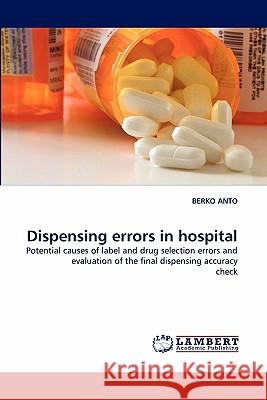 Dispensing Errors in Hospital Berko Anto 9783843375207