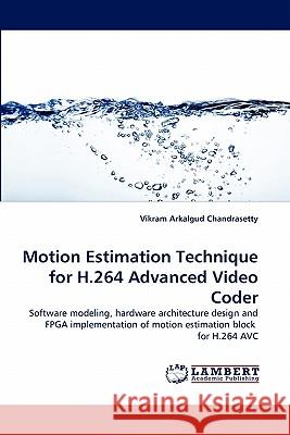 Motion Estimation Technique for H.264 Advanced Video Coder  9783843375993 LAP Lambert Academic Publishing AG & Co KG