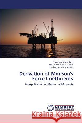 Derivation of Morison's Force Coefficients Mohd Zaki Noor Irza, Abu Husain Mohd Khairi, Najafian Gholamhossein 9783843376204