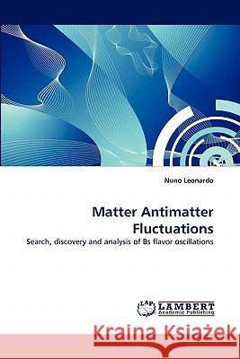 Matter Antimatter Fluctuations Nuno Leonardo 9783843376938 LAP Lambert Academic Publishing