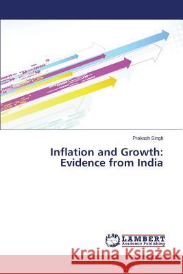 Inflation and Growth: Evidence from India Singh Prakash 9783843376969 LAP Lambert Academic Publishing