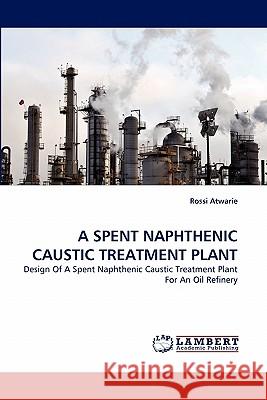A Spent Naphthenic Caustic Treatment Plant  9783843377232 LAP Lambert Academic Publishing AG & Co KG