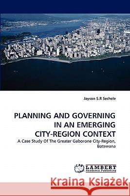 Planning and Governing in an Emerging City-Region Context  9783843377379 LAP Lambert Academic Publishing AG & Co KG