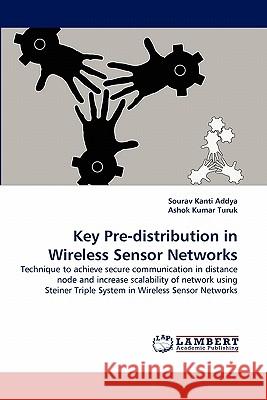 Key Pre-distribution in Wireless Sensor Networks Addya, Sourav Kanti 9783843377829