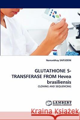 GLUTATHIONE S-TRANSFERASE FROM Hevea brasiliensis Saifuddin, Nomanbhay 9783843378055