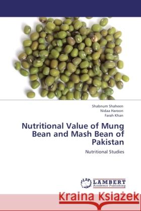 Nutritional Value of Mung Bean and Mash Bean of Pakistan Shaheen, Shabnum, Haroon, Nidaa, Khan, Farah 9783843379380